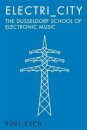 Electri_City: The Dusseldorf School Of Electronic Music