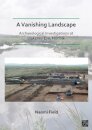A Vanishing Landscape: Archaeological Investigations at Blakeney Eye, Norfolk