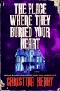 The Place Where They Buried Your Heart