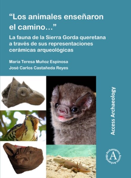 “Los animales ensenaron el camino…”: La fauna de la Sierra Gorda queretana a traves de sus representaciones ceramicas arqueologicas