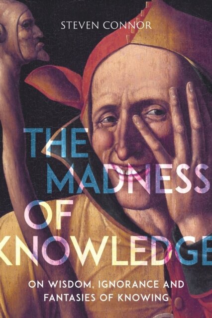 The Madness of Knowledge