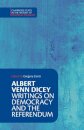 Albert Venn Dicey: Writings on Democracy and the Referendum