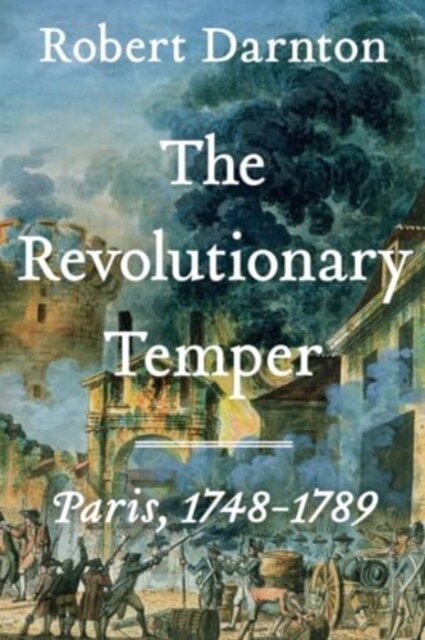 The Revolutionary Temper - Paris, 1748-1789