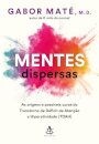 Mentes dispersas: as origens e possíveis curas do TDAH