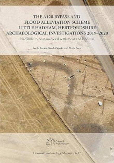 The A120 Bypass and Flood Alleviation Scheme Little Hadham, Hertfordshire Archaeological Investigations 2019–2020