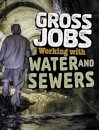 Gross Jobs Working with Water and Sewers