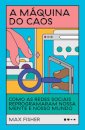 Máquina do caos, A: redes sociais reprogramaram nossa mente