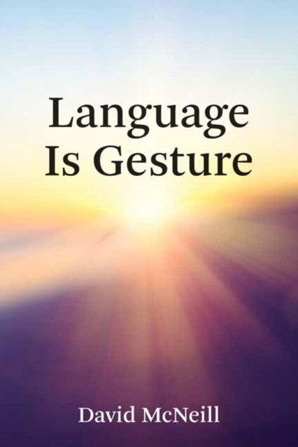 Language Is Gesture