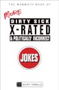 The Mammoth Book of More Dirty, Sick, X-Rated and Politically Incorrect Jokes