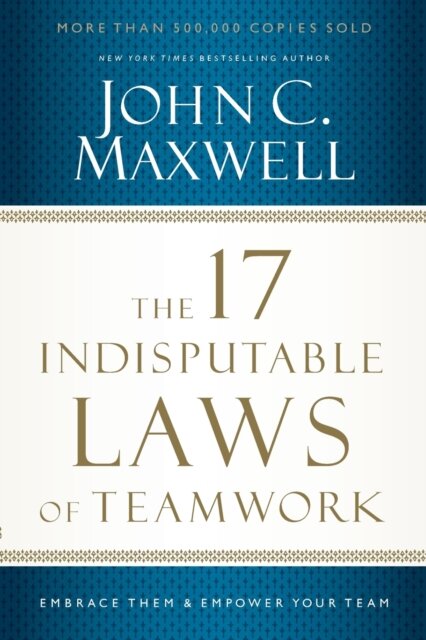 The 17 Indisputable Laws of Teamwork