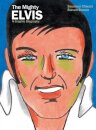 The Mighty Elvis: A Graphic Biography
