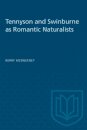 Tennyson and Swinburne As Romantic Naturalists