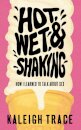Hot, Wet, and Shaking