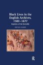 Black Lives in the English Archives, 1500–1677