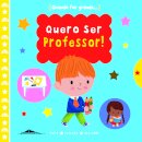 Quando For Grande Quero Ser Professor!