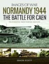 Normandy 1944: The Battle for Caen