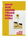 Acho Que Vamos Todas Para O Céu