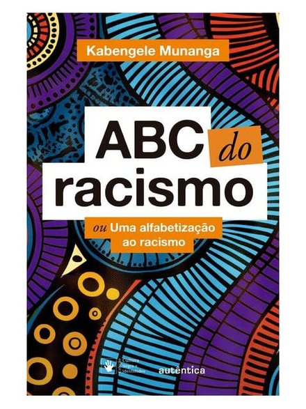 Abc Do Racismo Ou Uma Alfabetização Ao Racismo