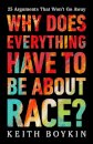 Why Does Everything Have to Be About Race?