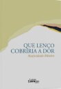 Que Lenço Cobriria a Dor