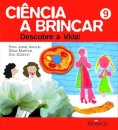 Ciência a Brincar - Livro 9: Descobre a Vida!