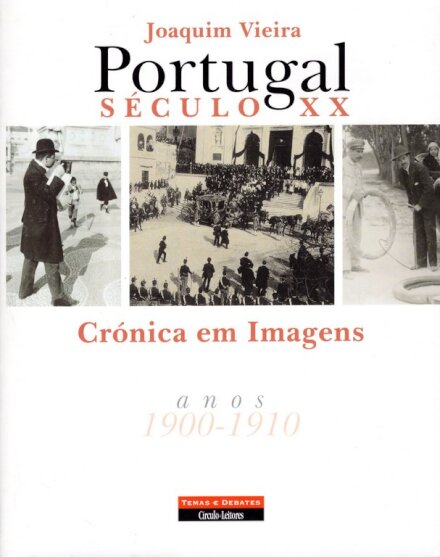 Portugal Sec XX - Crónica Em Imagens anos 1900-1910