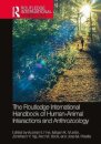 The Routledge International Handbook of Human-Animal Interactions and Anthrozoology