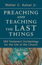 Preaching and Teaching the Last Things – Old Testament Eschatology for the Life of the Church