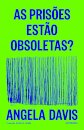 As Prisões Estão Obsoletas?