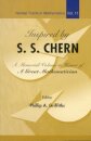Inspired By S S Chern: A Memorial Volume In Honor Of A Great Mathematician