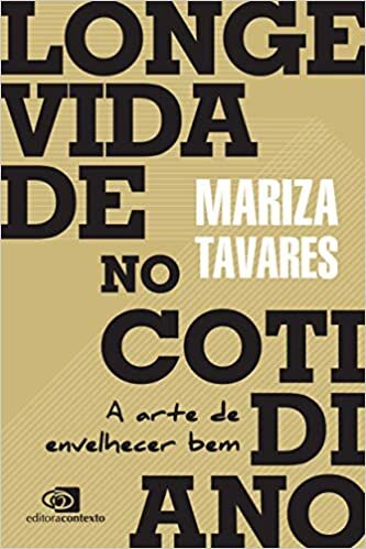 Longevidade No Cotidiano: A Arte De Envelhecer Bem