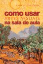 Como Usar Artes Visuais Na Sala De Aula