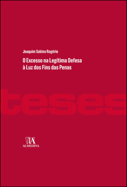 O Excesso Na Legítima Defesa À Luz Dos Fins Das Penas