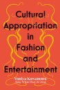 Cultural Appropriation in Fashion and Entertainment