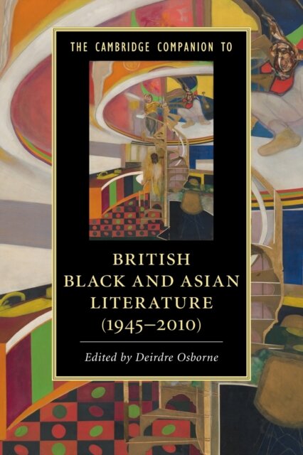 The Cambridge Companion to British Black and Asian Literature (1945–2010)
