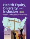 Health Equity, Diversity, and Inclusion: Context, Controversies, and Solutions