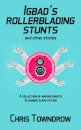 Igbad's Rollerblading Stunts and other stories