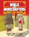 The Unofficial Bible for Minecrafters: Heroes and Villains