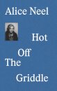Alice Neel: Hot Off The Griddle