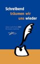 Schreibend traumen wir uns wieder