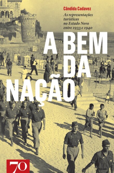 A Bem da Nação - As Representações Turísticas no Estado Novo entre 1933 e 1940