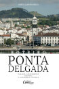 Roteiro Ponta Delgada. Olhares e Descobertas, História e Património Cultural