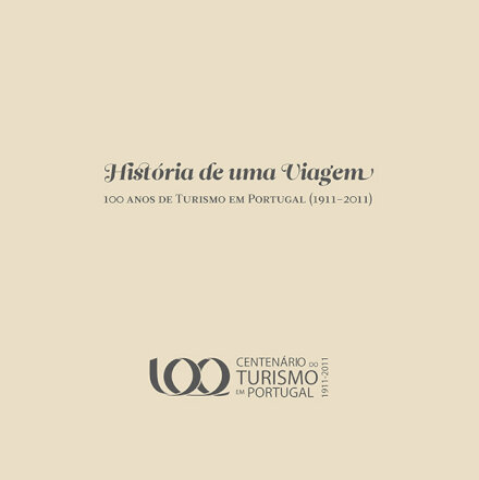 História de Uma Viagem - 100 Anos de Turismo em Portugal (1911-2011) - TOMO I e História de Uma Viagem - 100 Anos de Turismo em Portugal (1911-2011) - TOMO II