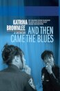 And Then Came The Blues