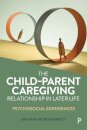 The Child–Parent Caregiving Relationship in Later Life