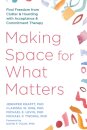 Making Space for What Matters