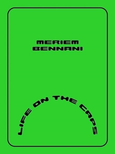 Meriem Bennani – Life on the CAPS