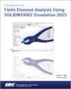 Introduction to Finite Element Analysis Using SOLIDWORKS Simulation 2025