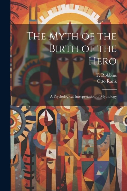 The Myth of the Birth of the Hero