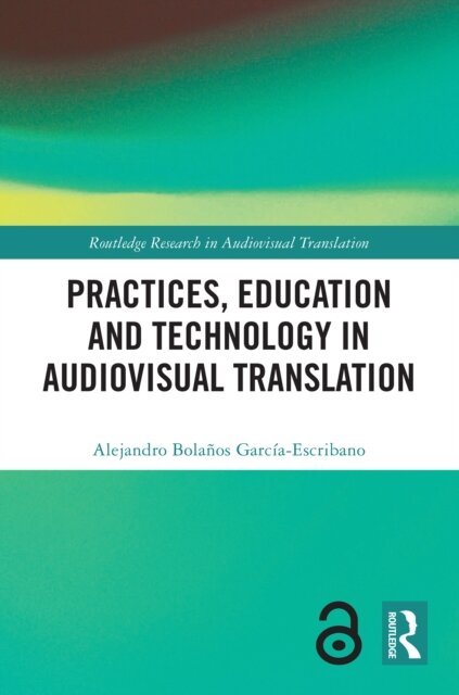 Practices, Education and Technology in Audiovisual Translation